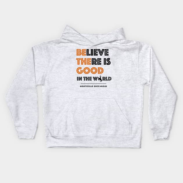 Believe There Is Good In the World (Hidden Buckaroo) Kids Hoodie by PunIntended